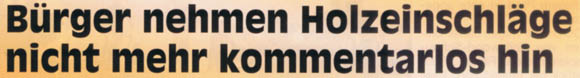 Bürger-nehmen-Holzeinschläge-nicht-mehr-kommentarlos-hin
